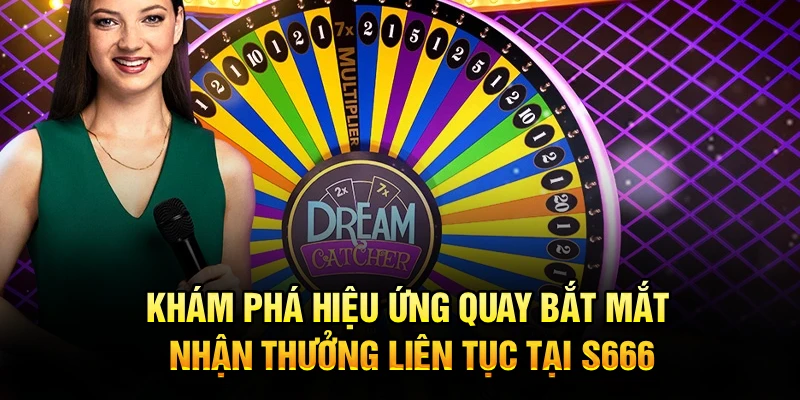 Khám phá hiệu ứng quay bắt mắt, nhận thưởng liên tục tại S666