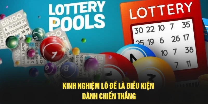 Kinh nghiệm lô đề là điều kiện dành chiến thắng