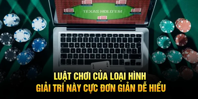Luật chơi của loại hình giải trí này cực đơn giản dễ hiểu