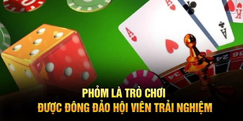 Phỏm là trò chơi được đông đảo hội viên trải nghiệm