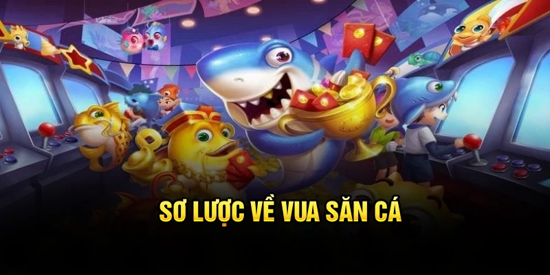 Sơ lược về vua săn cá
