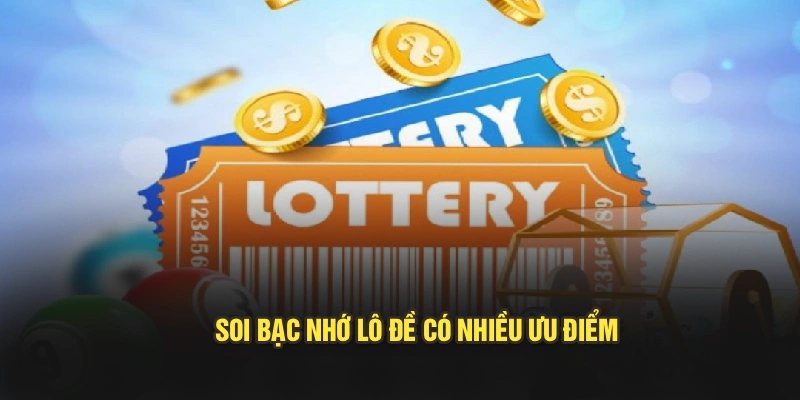Soi bạc nhớ lô đề có nhiều ưu điểm