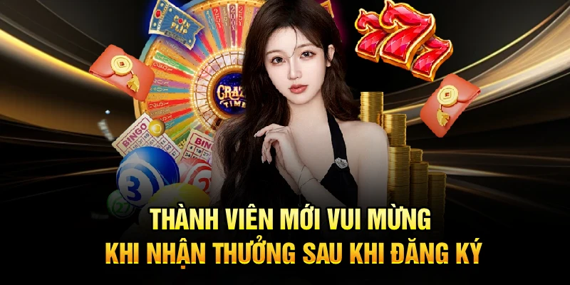 Thành viên mới vui mừng khi nhận thưởng sau khi đăng ký