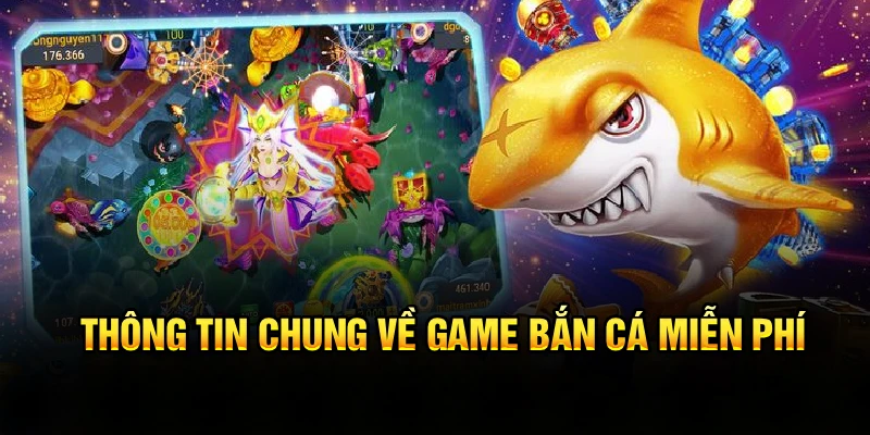 Thông tin chung về game bắn cá miễn phí